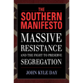 Southern Manifesto: Massive Resistance and the Fight to Preserve Segregation