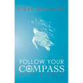 Follow Your Compass: And Find Your Life's True Direction