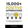 15.000+ Positive Affirmations: Life-Changing Affirmations for Health, Wealth, Happiness, Confidence, Self-Love, Self-Esteem, Sleep, Healing - Include