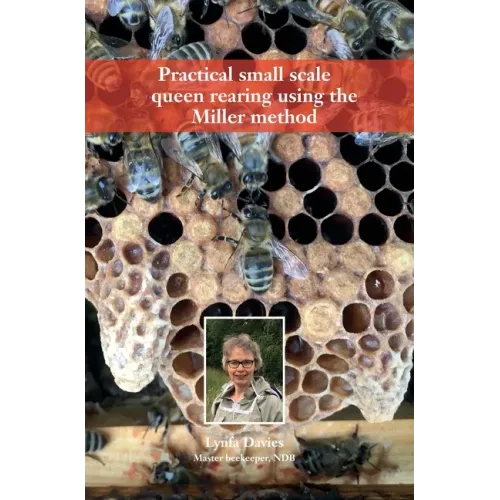 Practical small scale queen rearing using the Miller method
