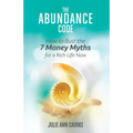 The Abundance Code: How to Bust the 7 Money Myths for a Rich Life Now
