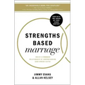 Strengths Based Marriage: Build a Stronger Relationship by Understanding Each Other's Gifts