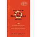 You Know You Are Transforming When ....101 Everyday Indications That You Are Creating a Life Happier Ever After