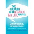 The Thought That Changed My Life Forever: How One Inspiration Can Unleash Your True Potential and Transform the World
