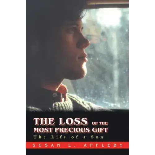 The Loss of the Most Precious Gift: The Life of a Son