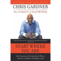 Start Where You Are: Life Lessons in Getting from Where You Are to Where You Want to Be