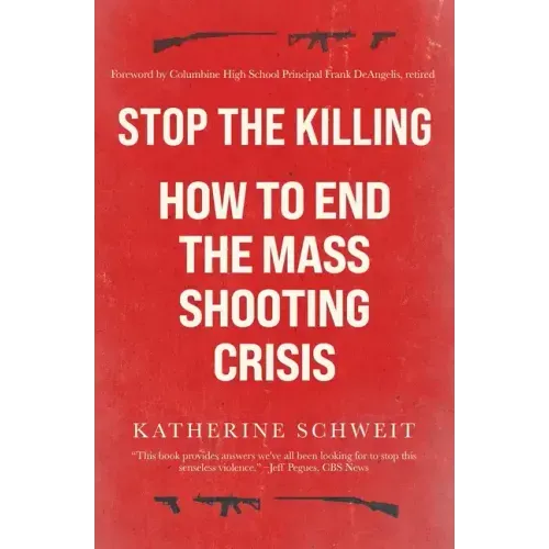 Stop the Killing: How to End the Mass Shooting Crisis