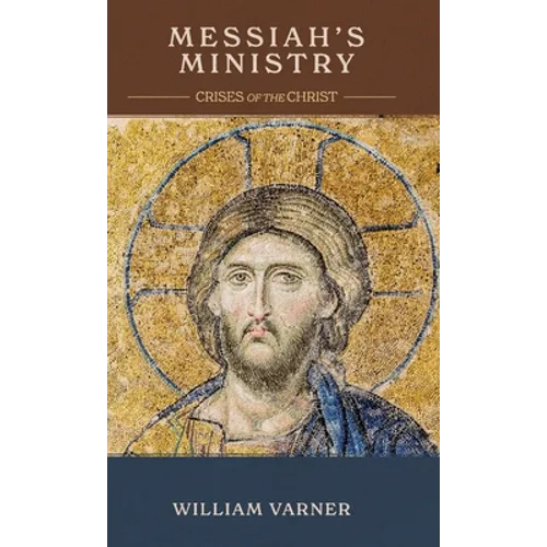 Messiah's Ministry: Crises of the Christ