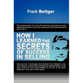 How I Learned the Secrets of Success in Selling