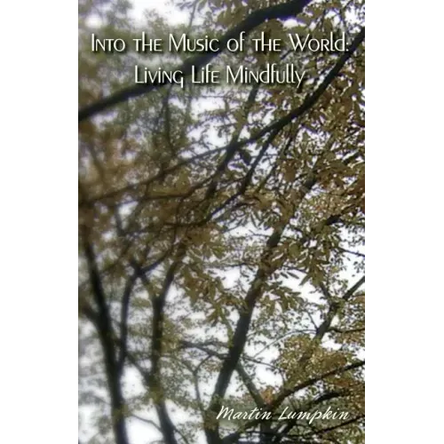 Into the Music of the World: Living Life Mindfully