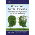 When Love Meets Dementia: Frontotemporal Degeneration (FTD) and the Family
