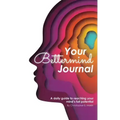 Your Bettermind Journal: Self-help, guided journal designed to place yourself in a positive mindset, manage your focus, and push your abilities