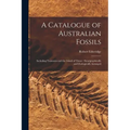 A Catalogue of Australian Fossils: Including Tasmania and the Island of Timor: Stratigraphically and Zoologically Arranged