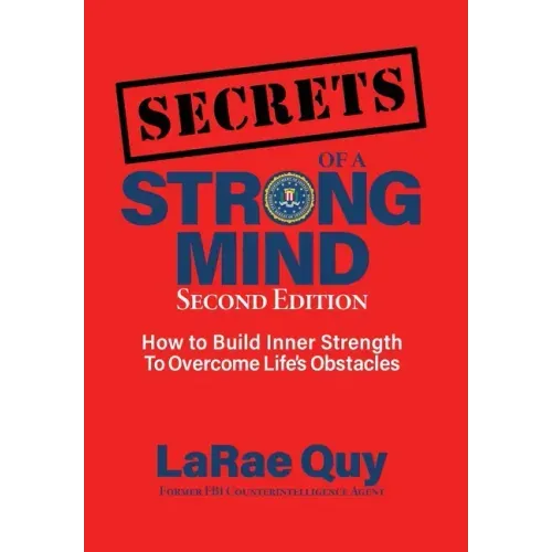 SECRETS of a Strong Mind (2nd edition): How to Build Inner Strength to Overcome Life's Obstacles