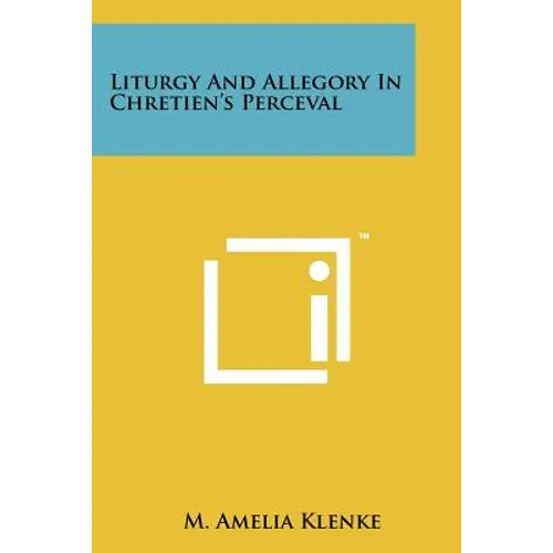 Liturgy And Allegory In Chretien's Perceval