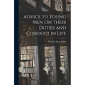 Advice to Young Men On Their Duties and Conduct in Life