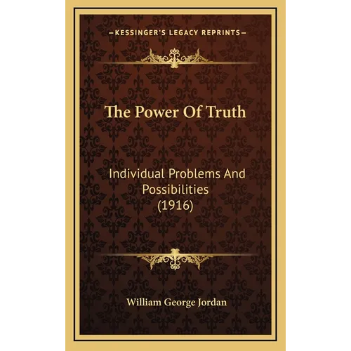 The Power Of Truth: Individual Problems And Possibilities (1916)