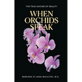 When Orchids Speak: The True Nature of Reality