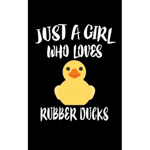 Just A Girl Who Loves Rubber Ducks: Animal Nature Collection