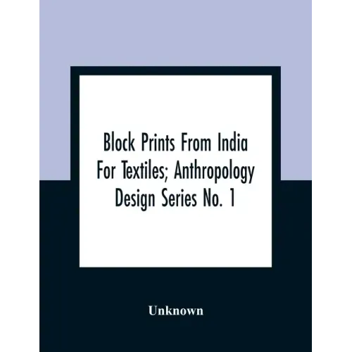 Block Prints From India For Textiles; Anthropology Design Series No. 1