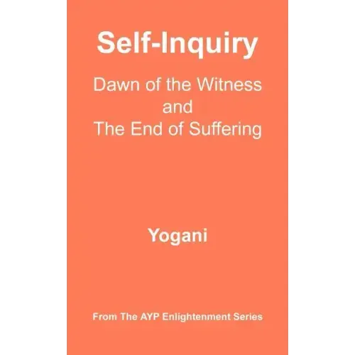 Self-Inquiry - Dawn of the Witness and the End of Suffering