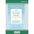 The Borderline Personality Disorder, Survival Guide: Everything You Need to Know About Living with BPD (16pt Large Print Edition)