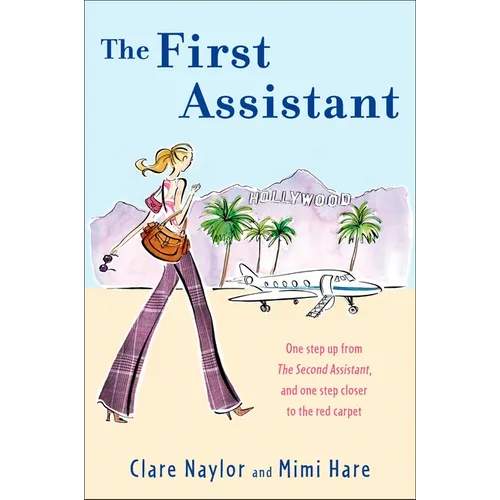 The First Assistant: A Continuing Tale from Behind the Hollywood Curtain