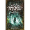31 Slavic Beings of Myth & Magic: An Illustrated Folklore Book