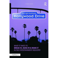 Hollywood Drive: What It Takes to Break In, Hang in & Make It in the Entertainment Industry