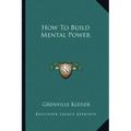 How to Build Mental Power