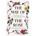 The Way of the Rose: The Radical Path of the Divine Feminine Hidden in the Rosary