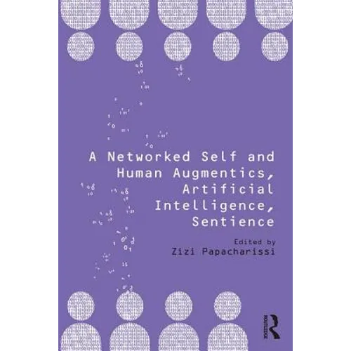 A Networked Self and Human Augmentics, Artificial Intelligence, Sentience