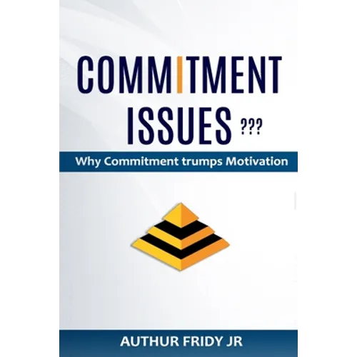 Commitment Issues: Why Commitment Trumps Motivation