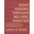 Sight Singing Through Melodic Analysis: A Guide to the Study of Sight Singing and an Aid to Ear Training Instruction