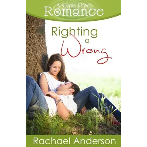 Righting a Wrong (A Ripple Effect Romance Novella, Book 3)