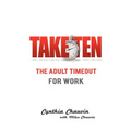 Take Ten The Adult Timeout For Work