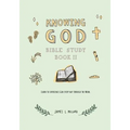 Knowing God Bible Study: Book II