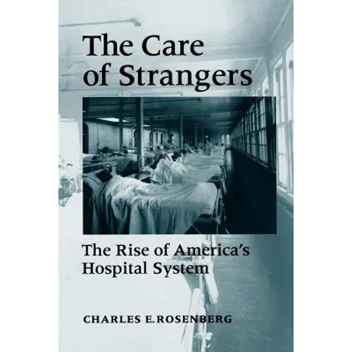 Care of Strangers Rise Amer Hosp