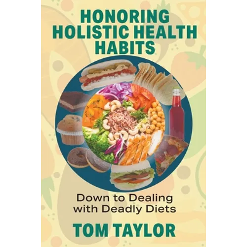 Honoring Holistic Health Habits: Down to Dealing with Deadly Diets