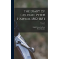 The Diary of Colonel Peter Hawker, 1802-1853; Volume 2