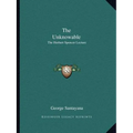 The Unknowable: The Herbert Spencer Lecture