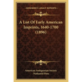 A List Of Early American Imprints, 1640-1700 (1896)