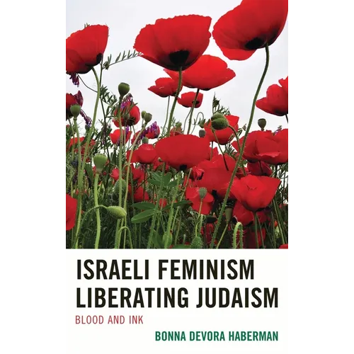 Israeli Feminism Liberating Judaism: Blood and Ink