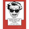 Sudoku Junkie: 50 Nearly Impossible Puzzles: Featuring 50 Extremely Hard Sudoku Mind-Benders