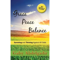 Grace Peace Balance: Surviving and Thriving Against All Odds