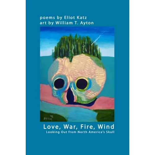 Love, War, Fire, Wind: Looking Out from North America's Skull