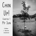 Chin Up!: Chapter 1 - My Sun