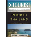 Greater Than a Tourist - Phuket Thailand: 50 Travel Tips from a Local