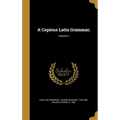A Copious Latin Grammar;; Volume 2