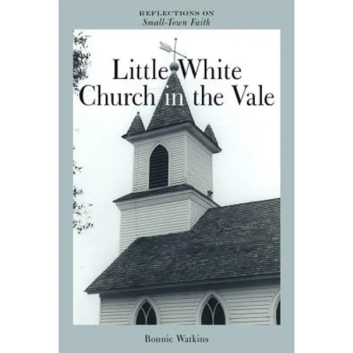 Little White Church in the Vale: Reflections on Small-Town Faith